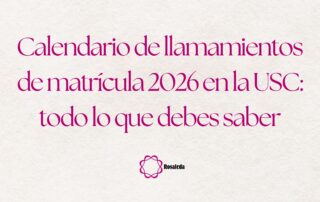 Calendario de llamamientos de matrícula 2026 en la USC: todo lo que debes saber