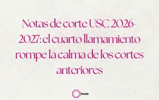 Notas de corte USC 2026-2027: el cuarto llamamiento rompe la calma de los cortes anteriores