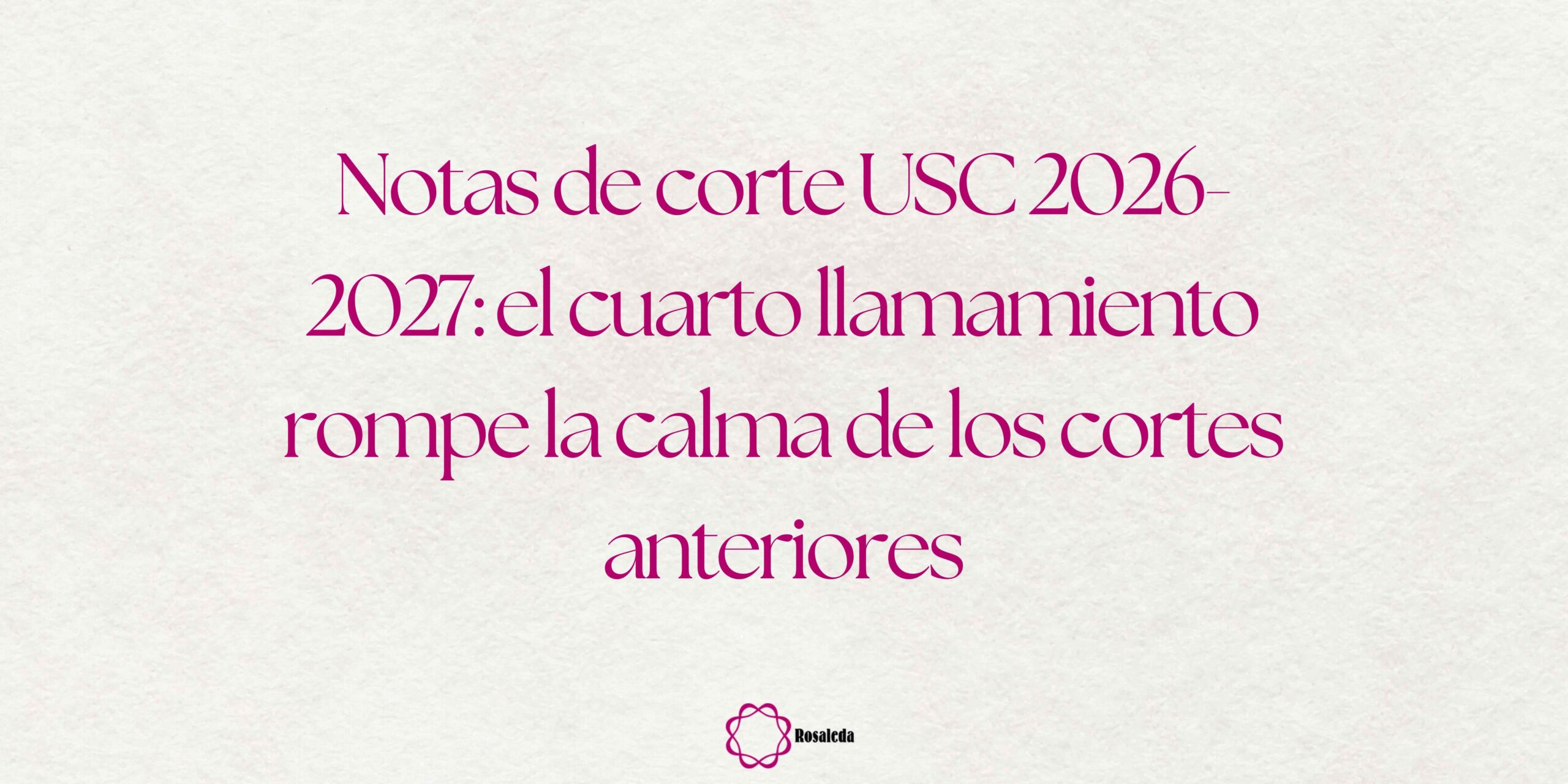 Notas de corte USC 2026-2027: el cuarto llamamiento rompe la calma de los cortes anteriores